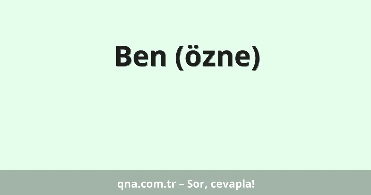 Ben (özne)