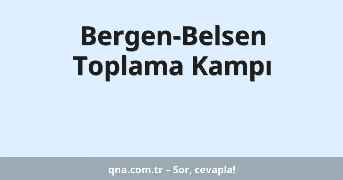 Bergen-Belsen Toplama Kampı