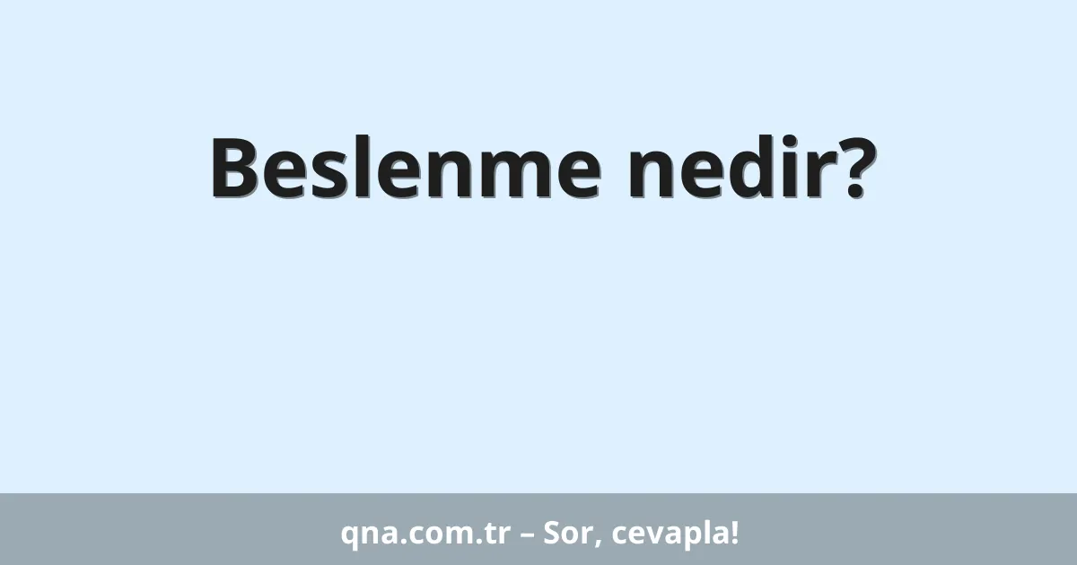 Beslenme nedir?
