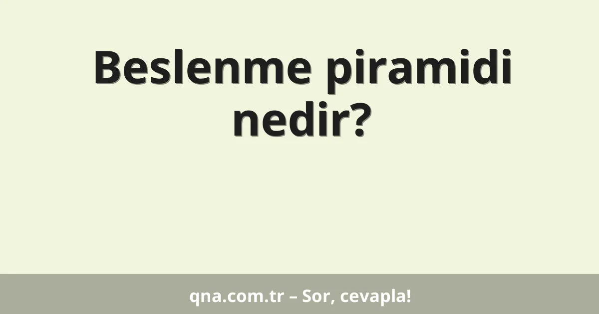 Beslenme piramidi nedir?