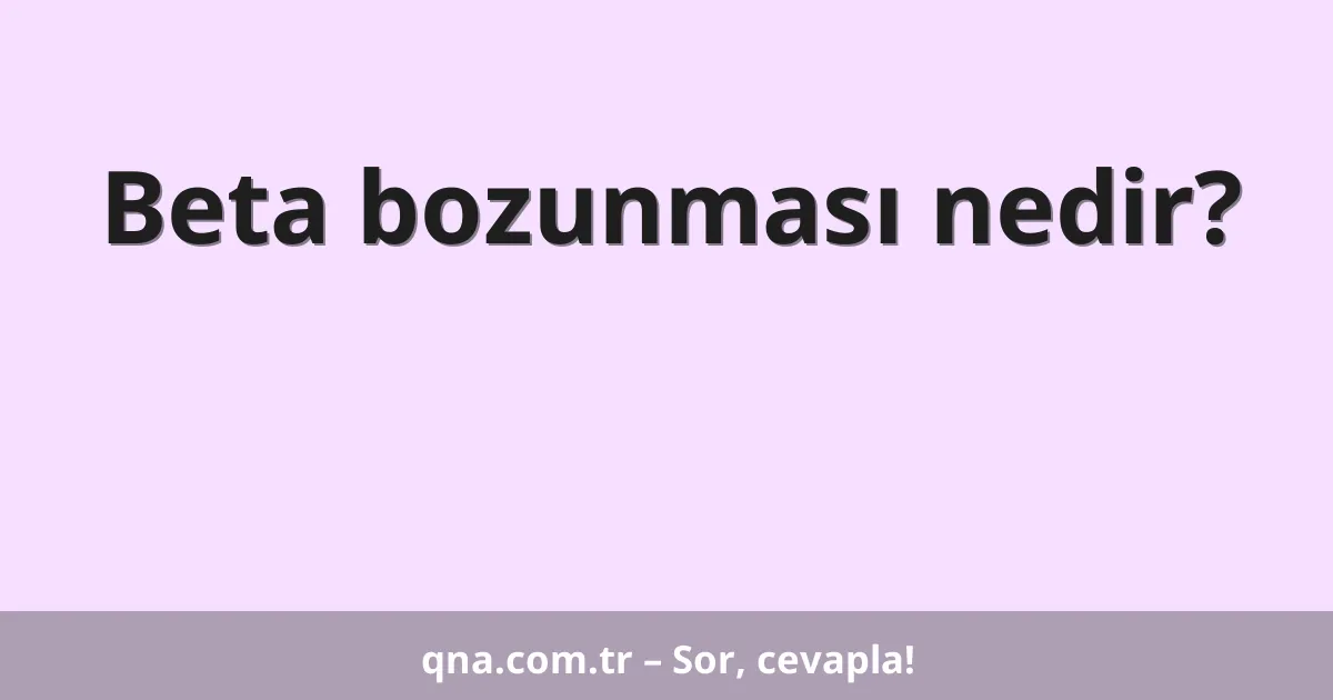 Beta bozunması nedir?