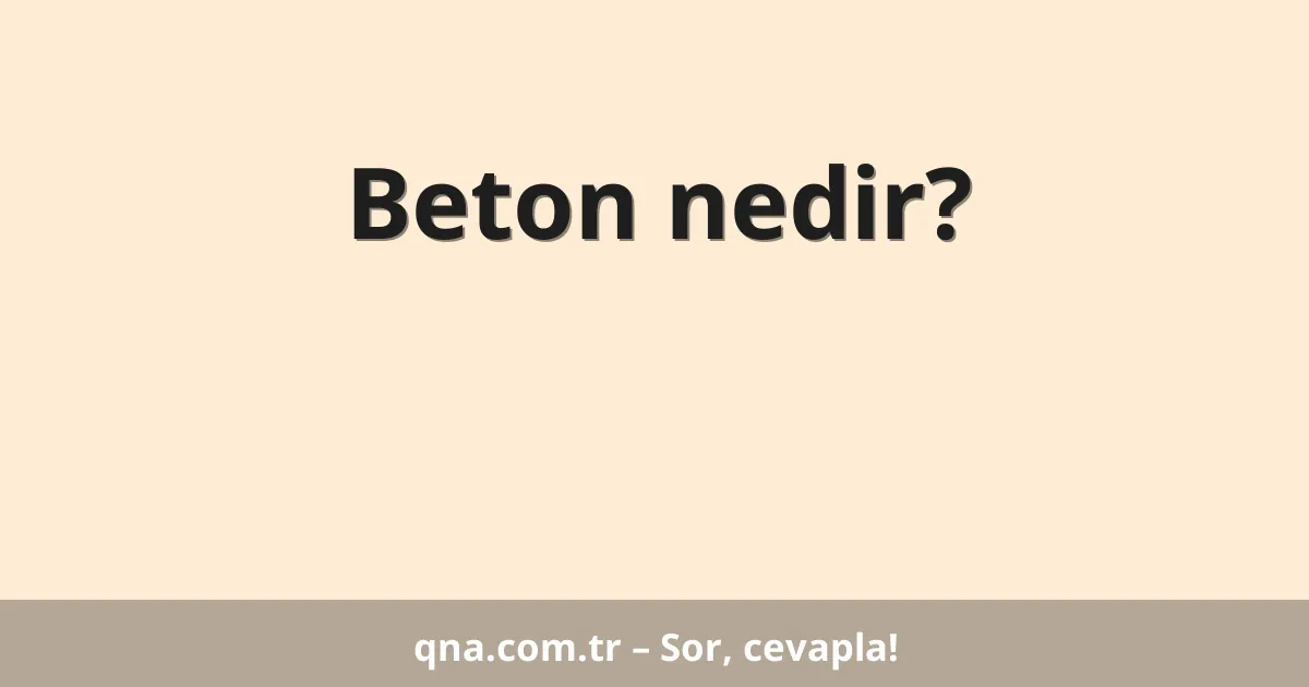 Beton nedir?