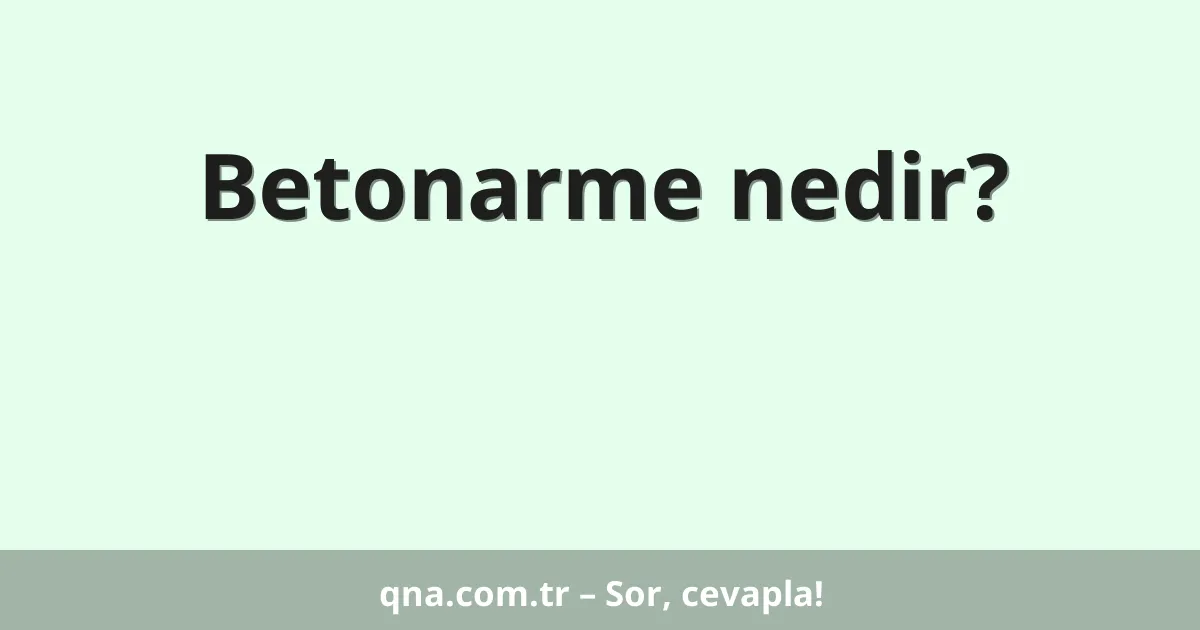 Betonarme nedir?