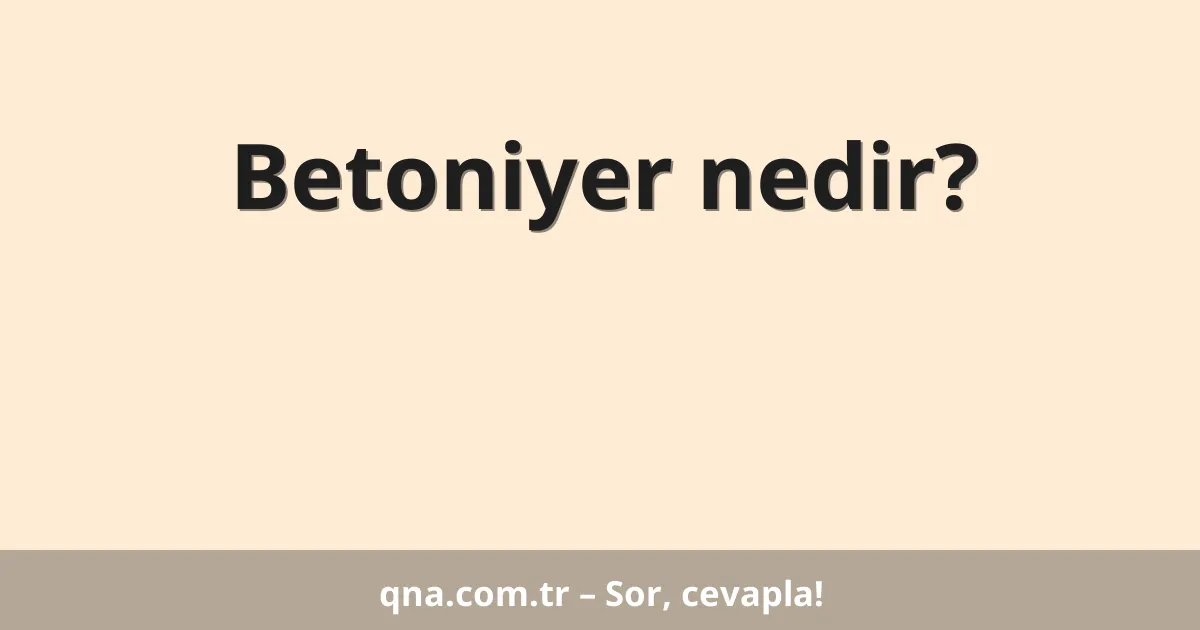 Betoniyer nedir?