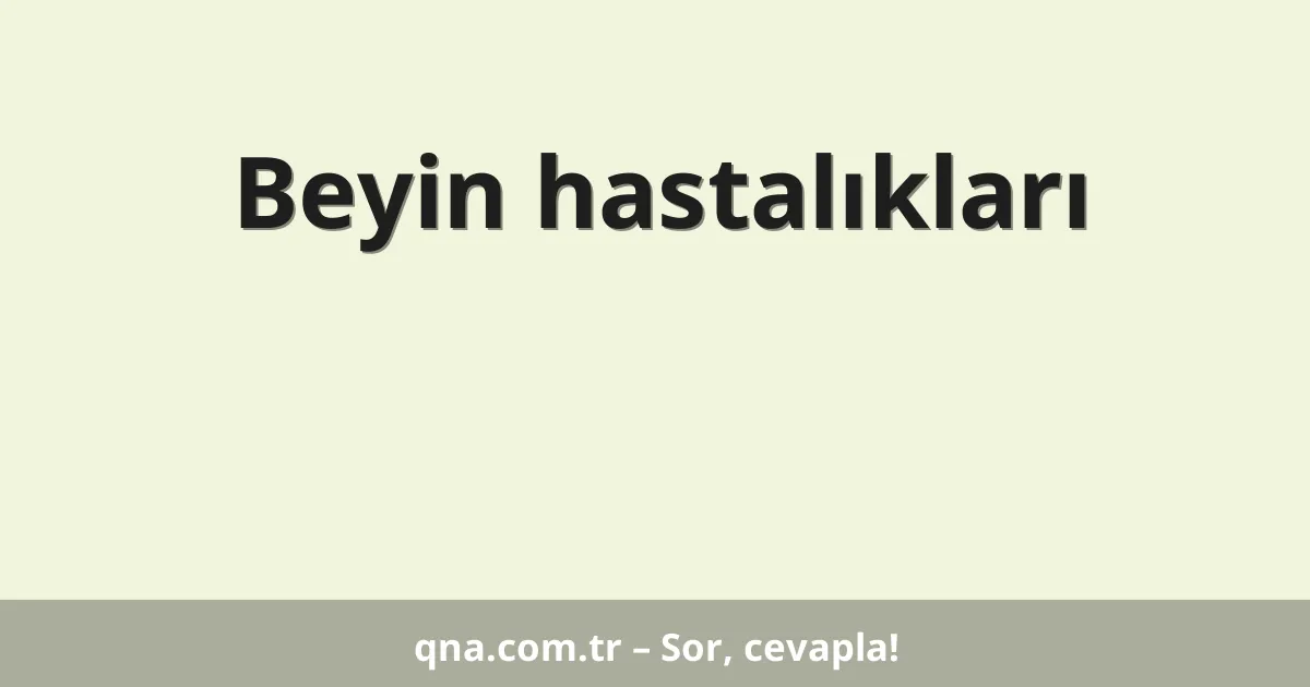 Beyin hastalıkları