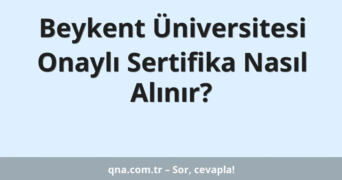 Beykent Üniversitesi Onaylı Sertifika Nasıl Alınır?