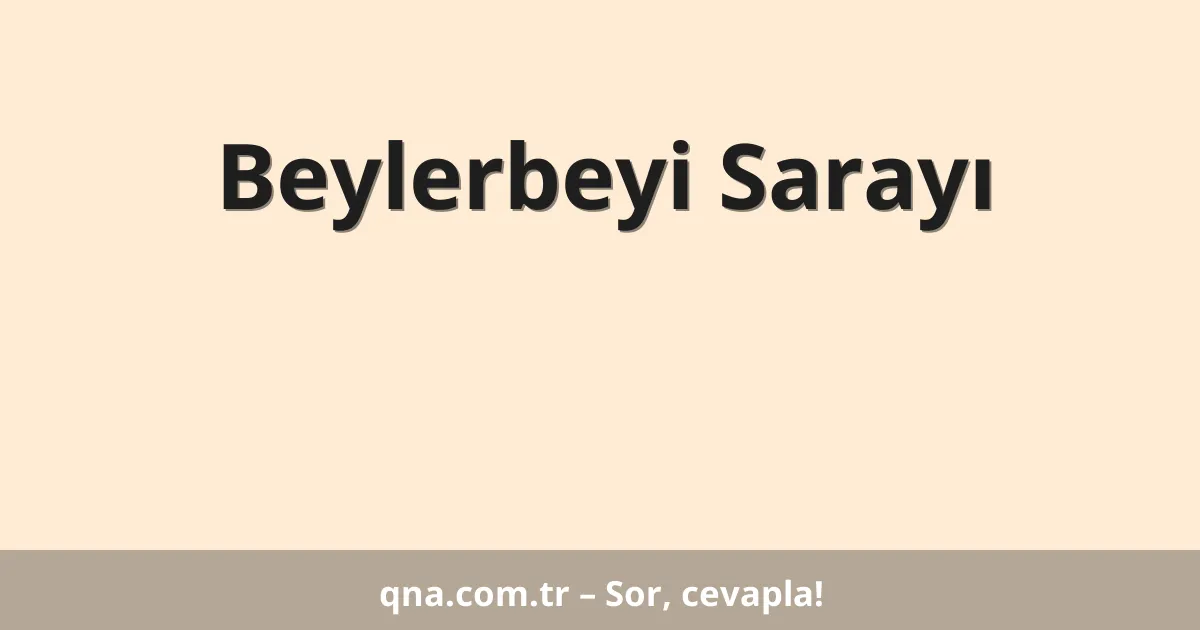 Beylerbeyi Sarayı