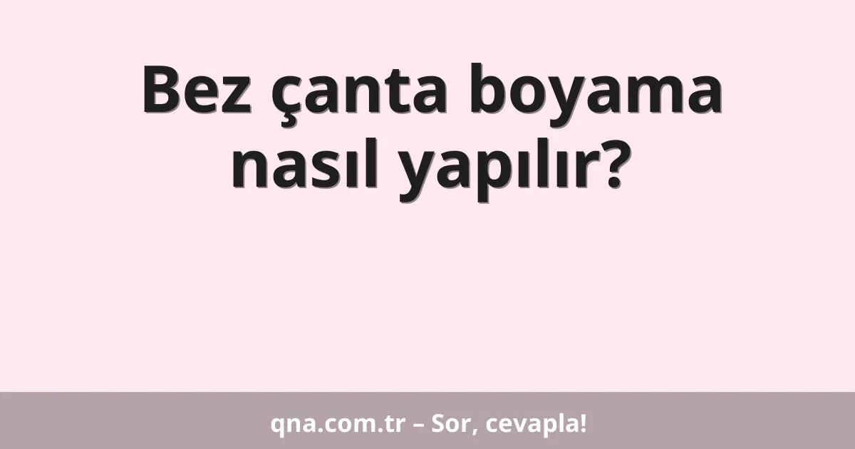 Bez çanta boyama nasıl yapılır?