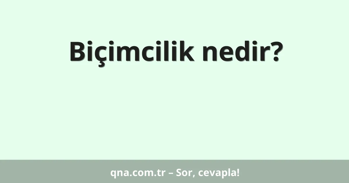 Biçimcilik nedir?