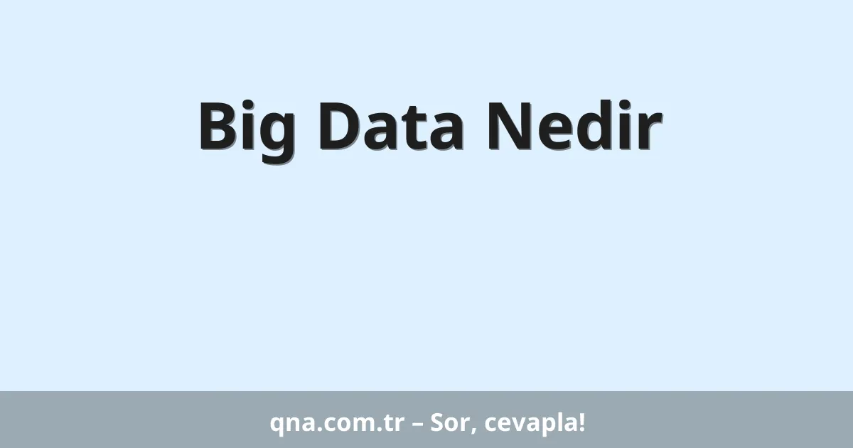 Big Data Nedir
