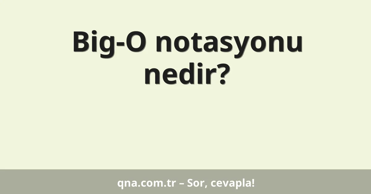 Big-O notasyonu nedir?