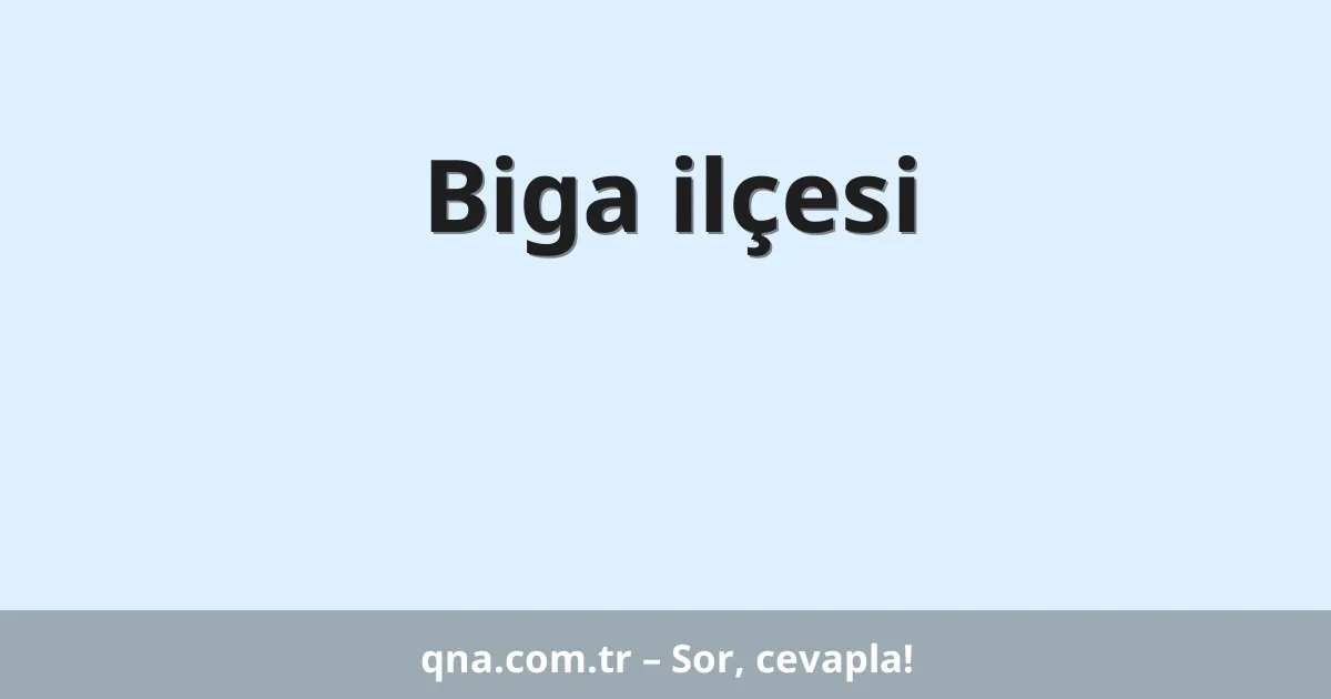 Biga ilçesi