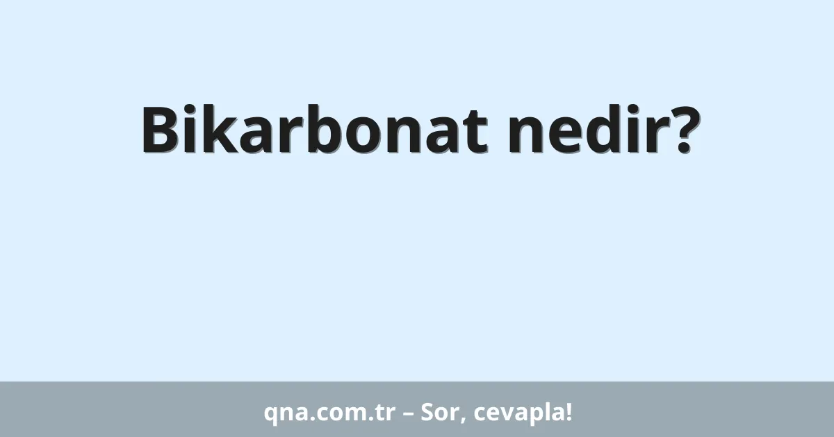 Bikarbonat nedir?