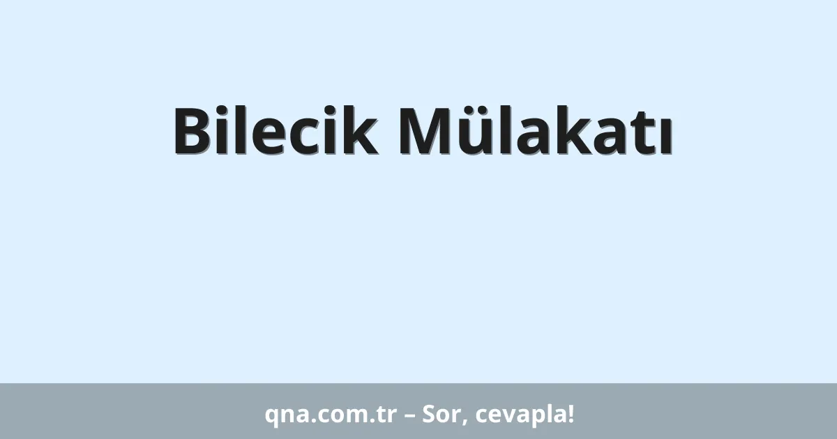 Bilecik Mülakatı