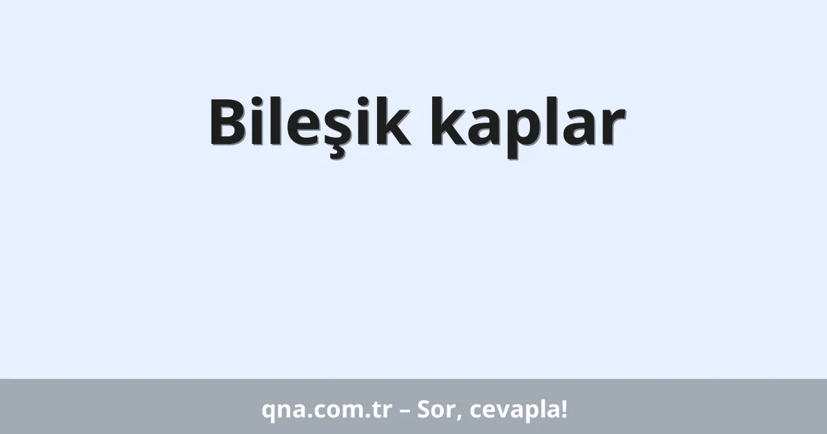 Bileşik kaplar