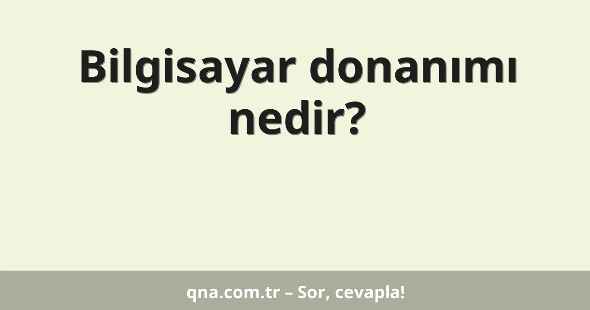 Bilgisayar donanımı nedir?