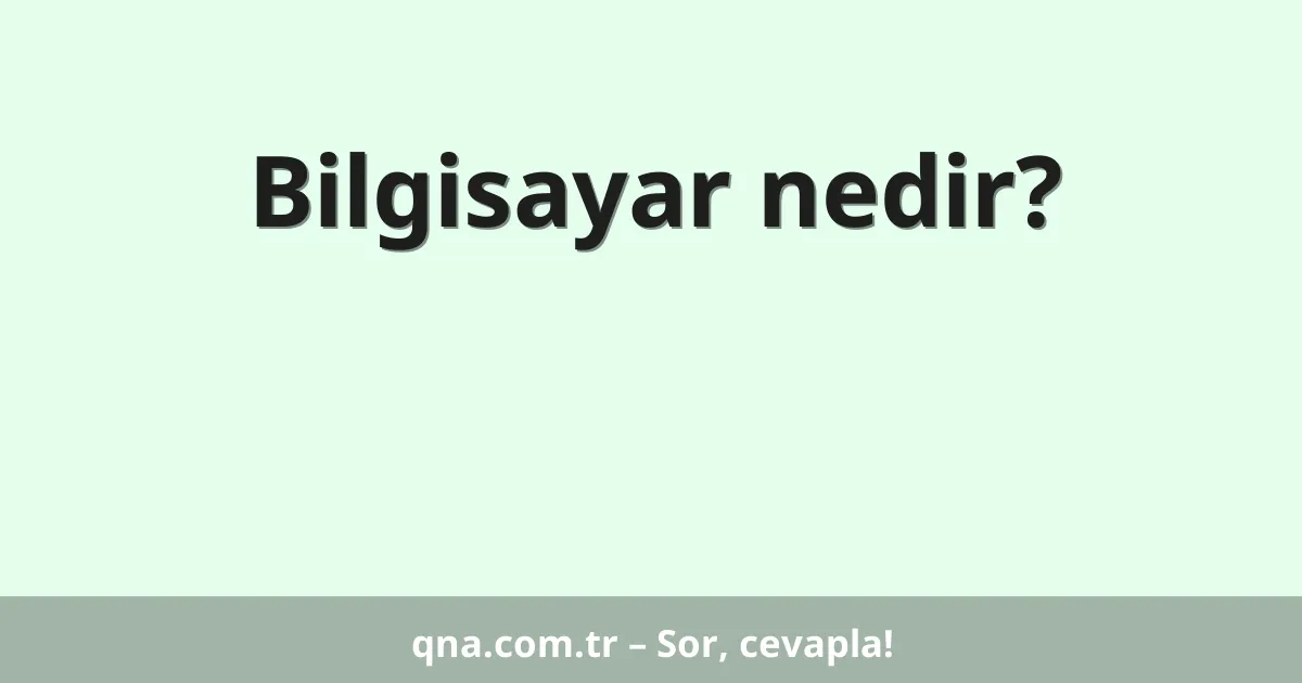 Bilgisayar nedir?