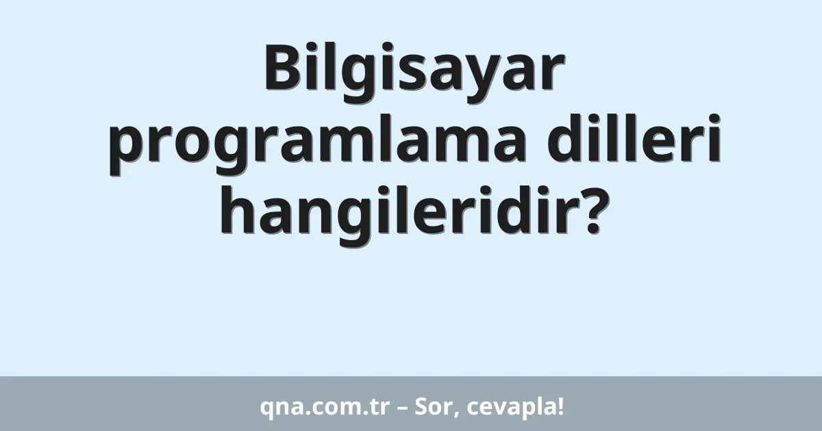 Bilgisayar programlama dilleri hangileridir?