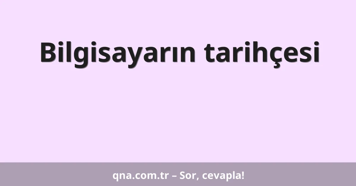 Bilgisayarın tarihçesi