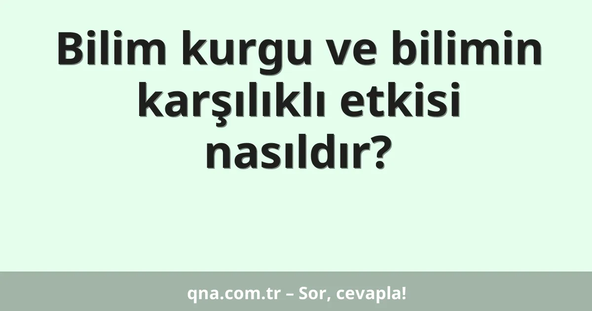 Bilim kurgu ve bilimin karşılıklı etkisi nasıldır?