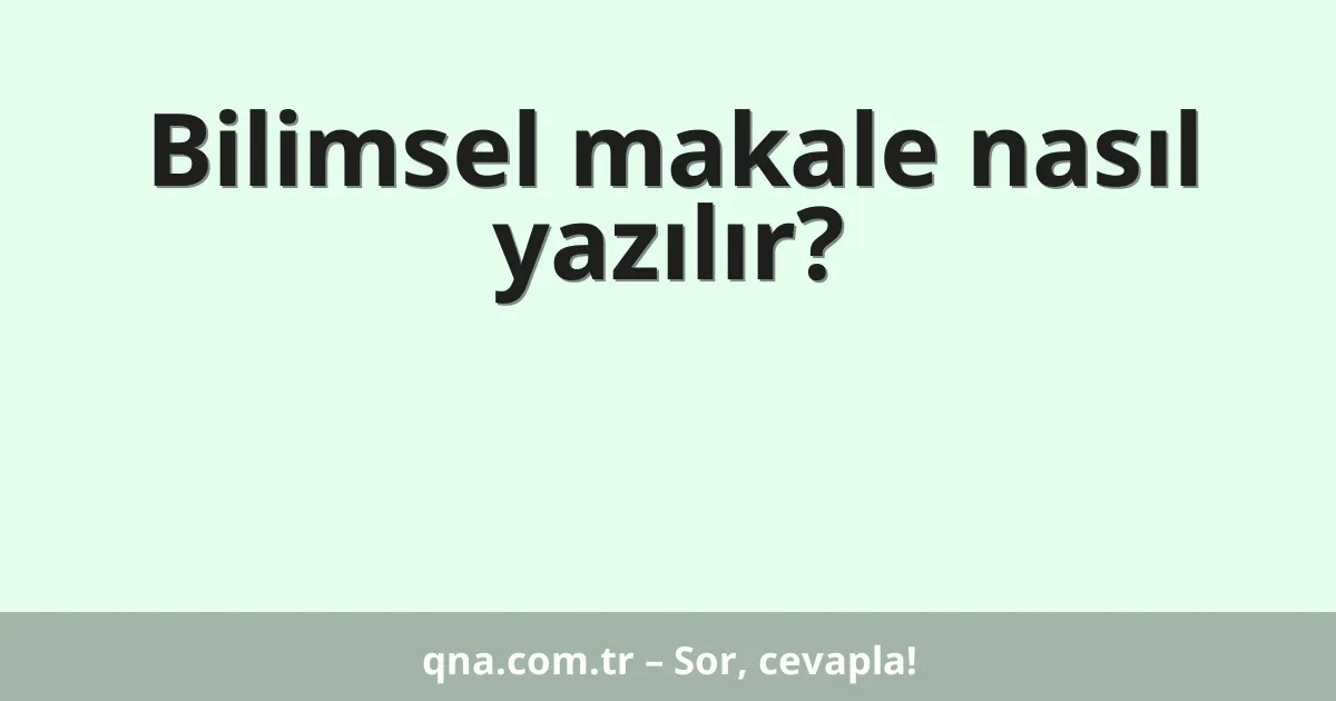 Bilimsel makale nasıl yazılır?