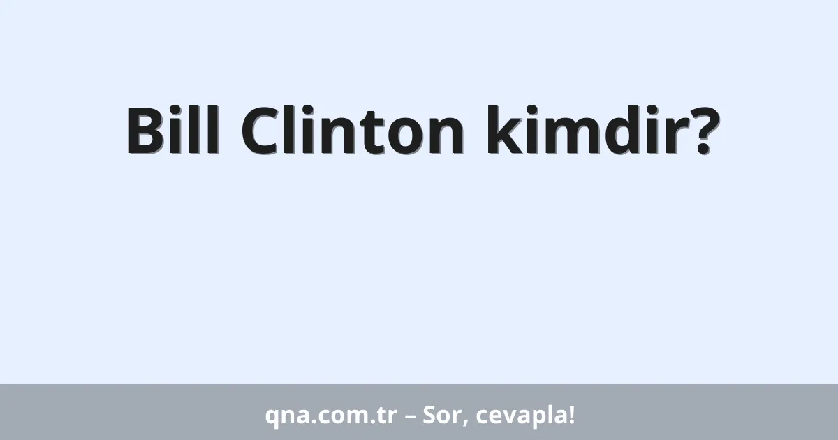 Bill Clinton kimdir?