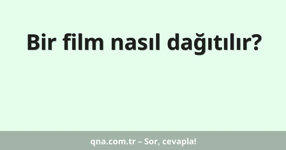 Bir film nasıl dağıtılır?
