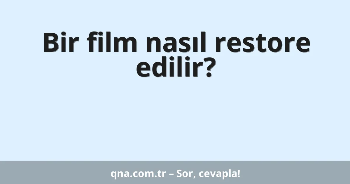 Bir film nasıl restore edilir?