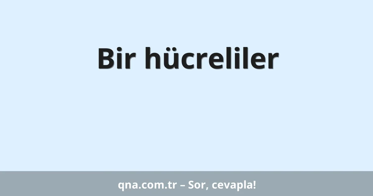 Bir hücreliler