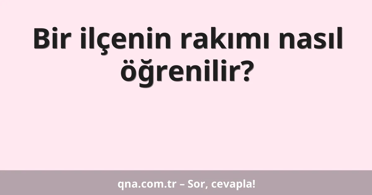Bir ilçenin rakımı nasıl öğrenilir?