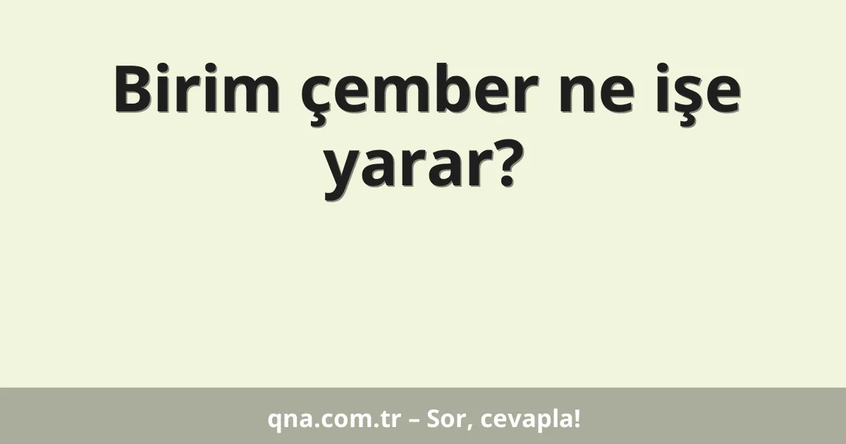 Birim çember ne işe yarar?