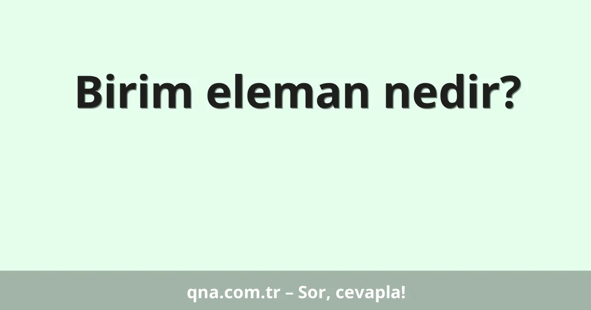 Birim eleman nedir?