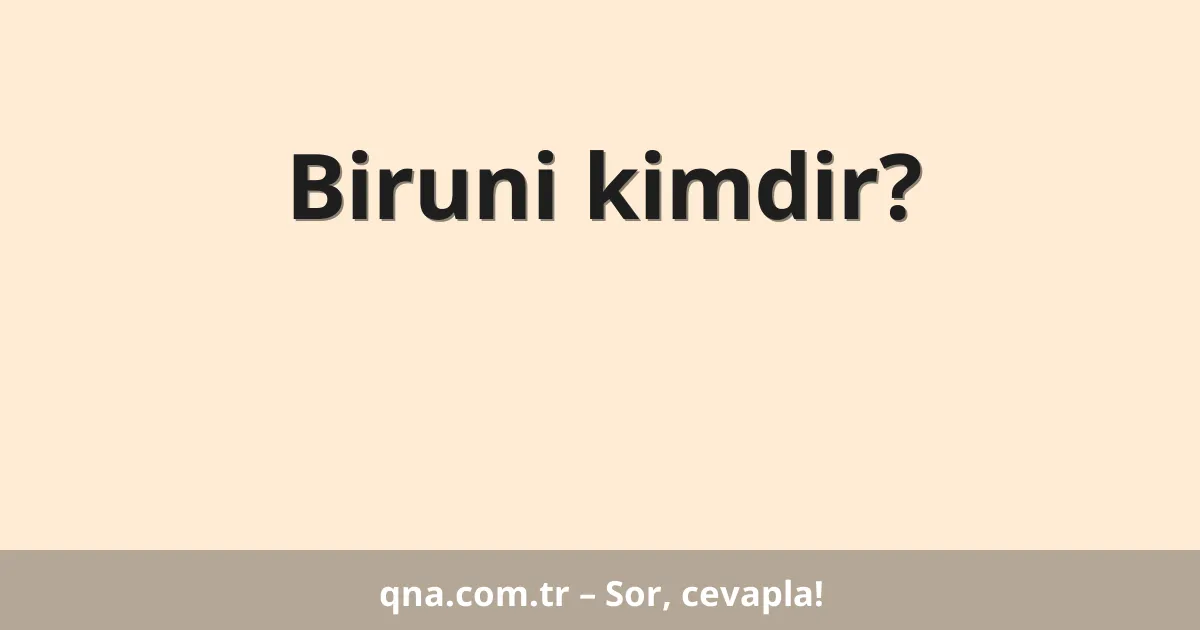 Biruni kimdir?