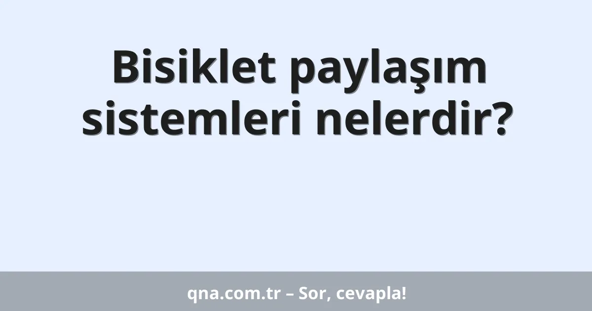 Bisiklet paylaşım sistemleri nelerdir?