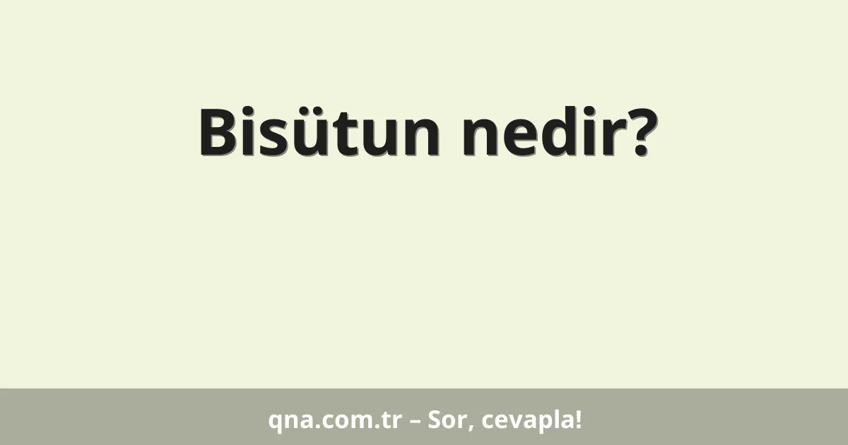Bisütun nedir?