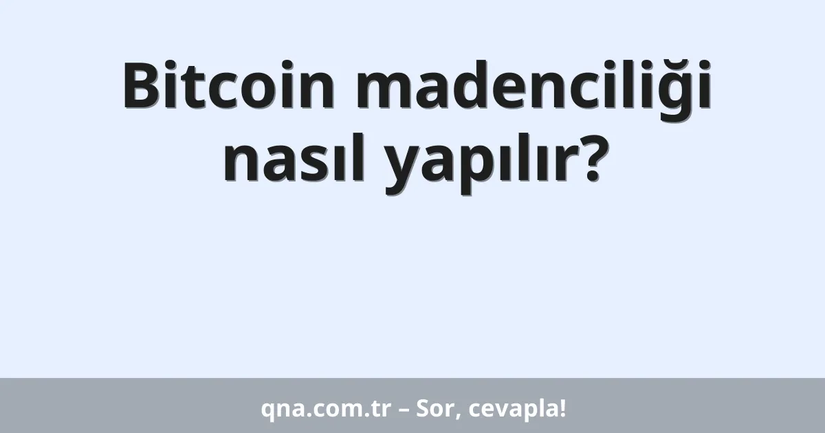 Bitcoin madenciliği nasıl yapılır?