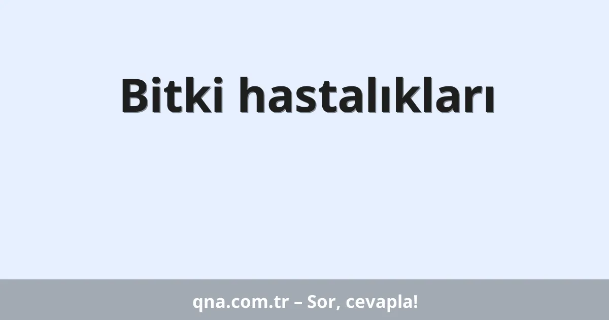 Bitki hastalıkları