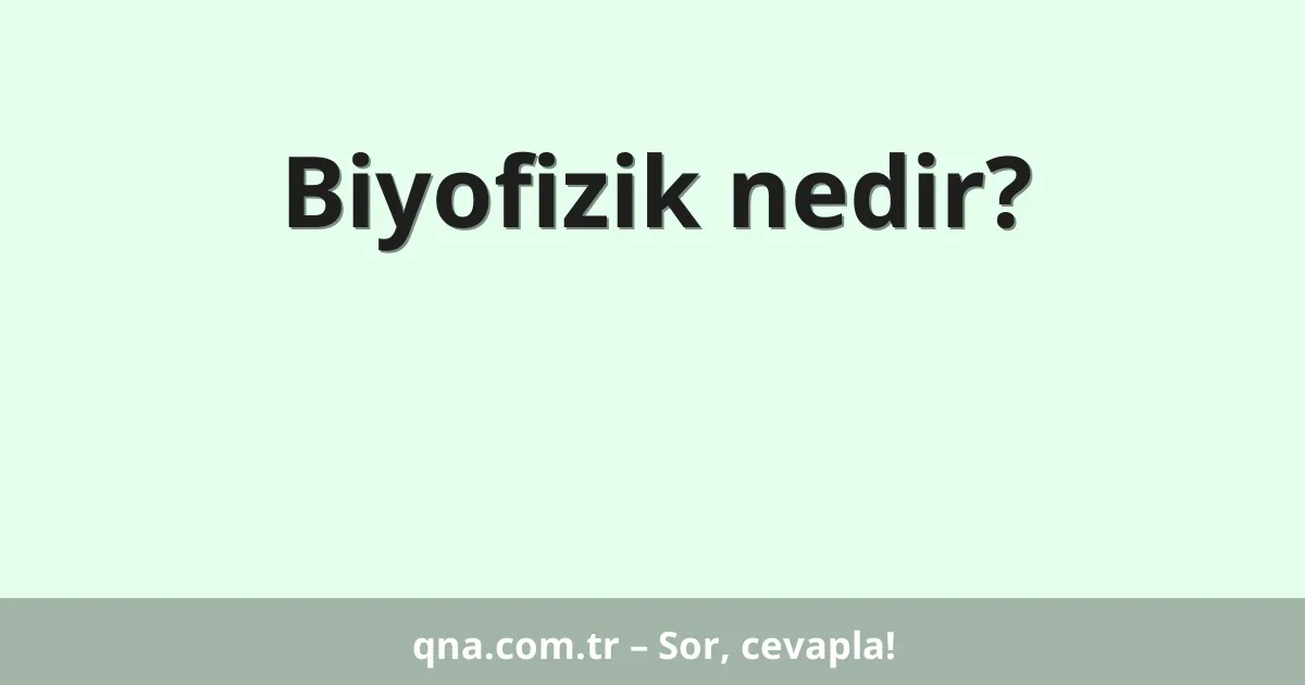 Biyofizik nedir?