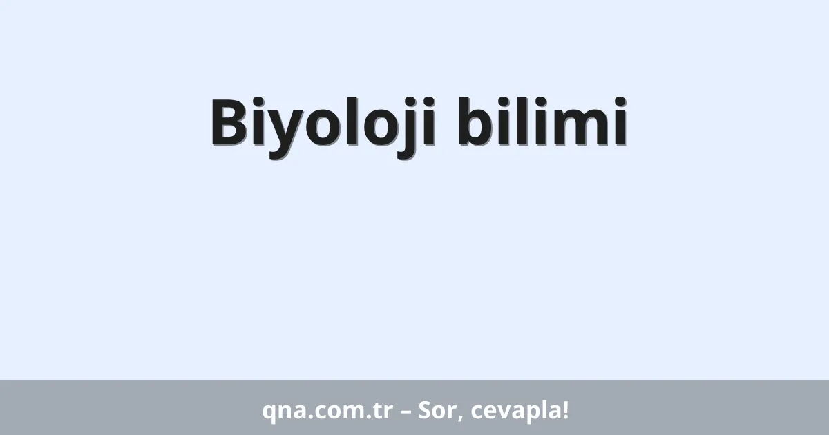 Biyoloji bilimi