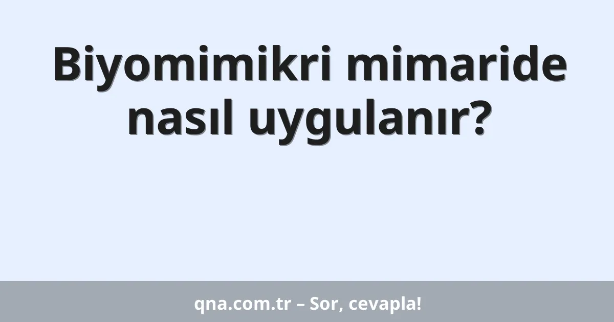 Biyomimikri mimaride nasıl uygulanır?