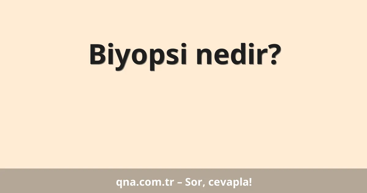 Biyopsi nedir?