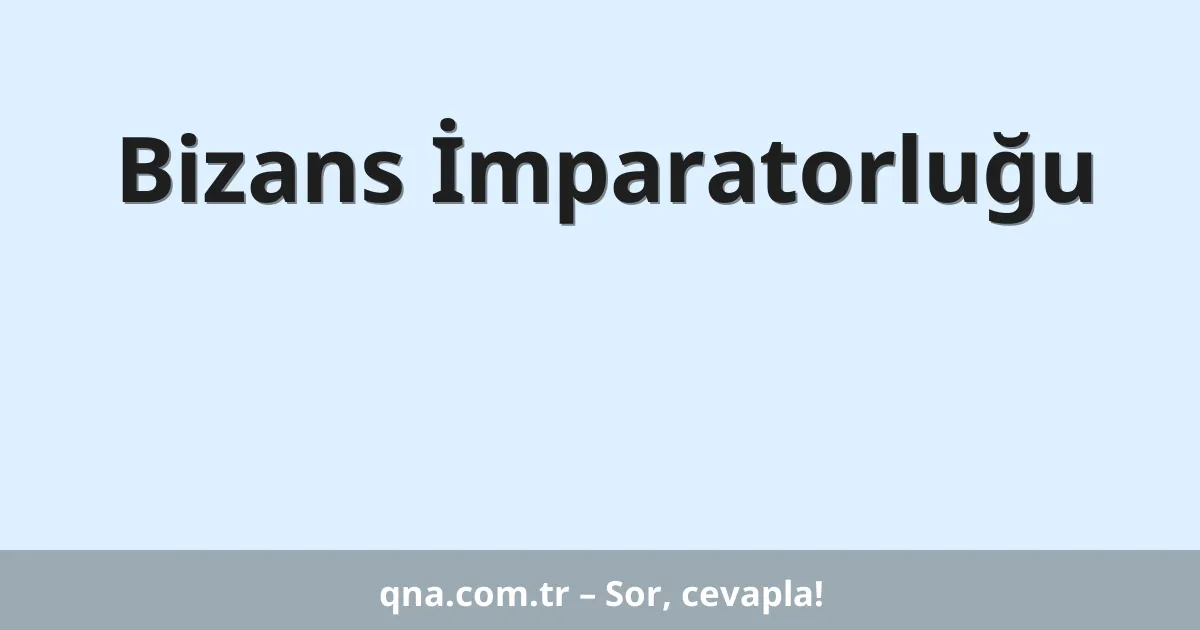 Bizans İmparatorluğu