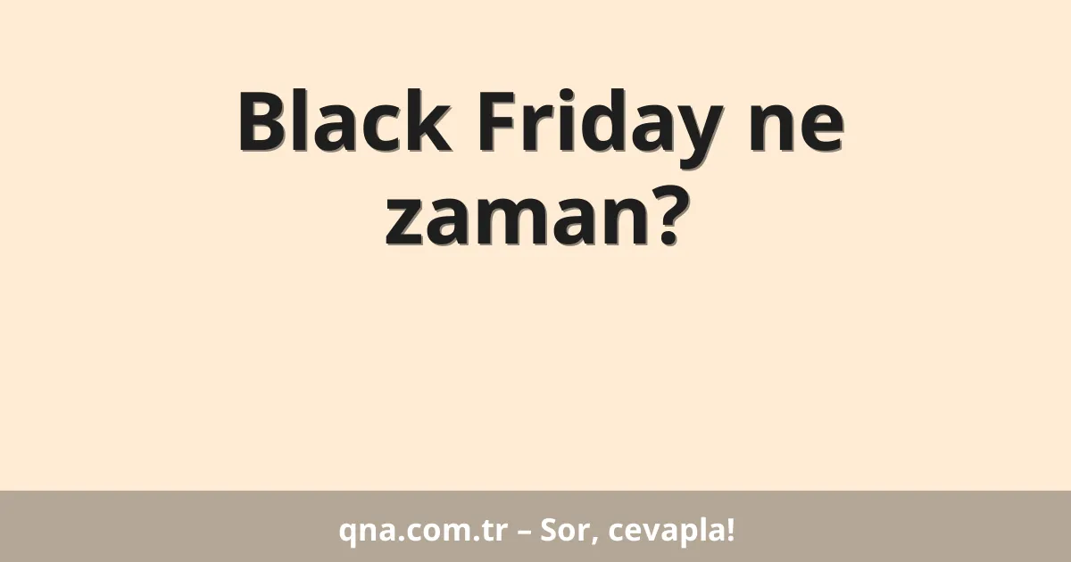Black Friday ne zaman?