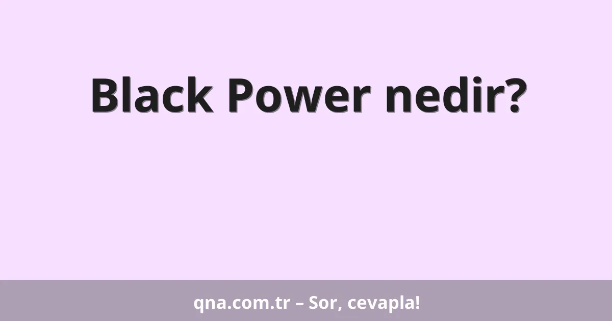 Black Power nedir?