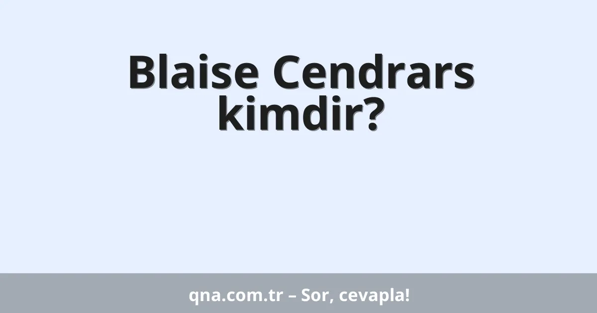 Blaise Cendrars kimdir?