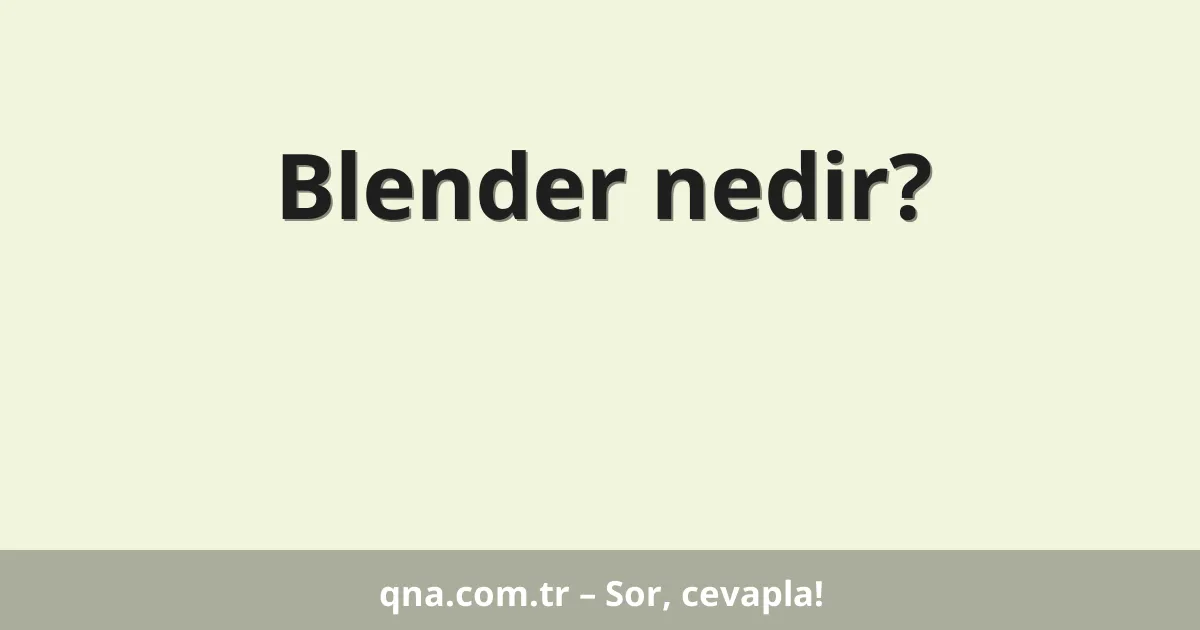 Blender nedir?