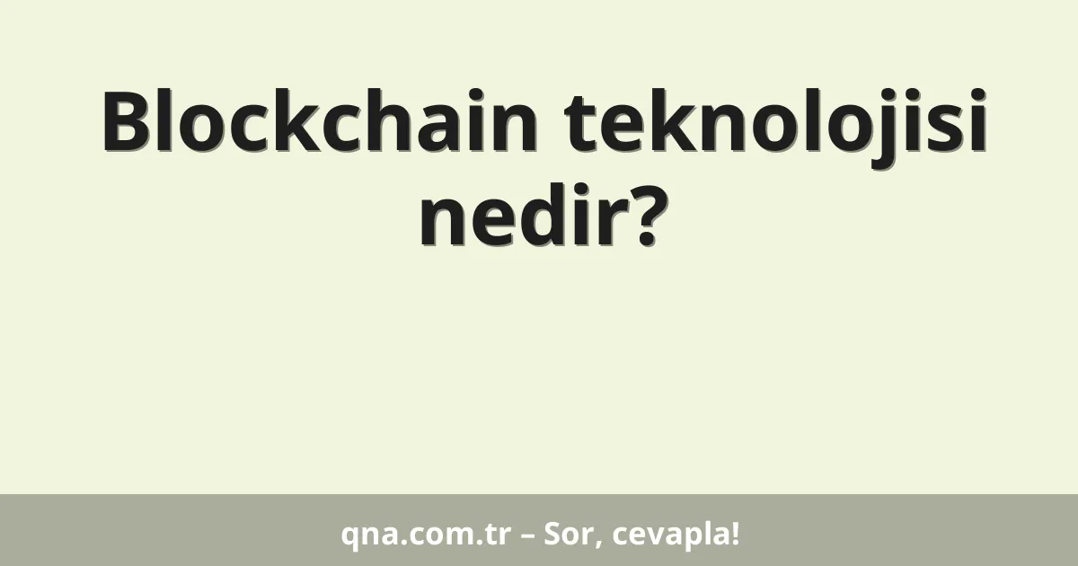 Blockchain teknolojisi nedir?