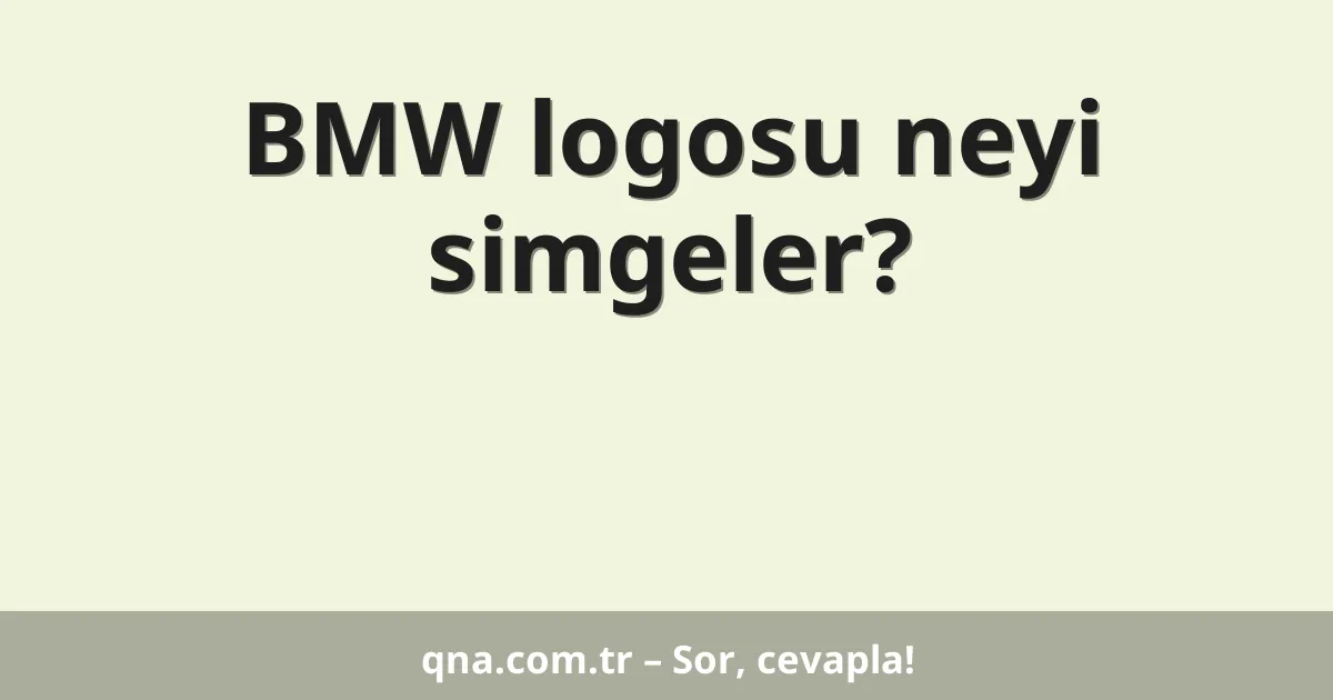 BMW logosu neyi simgeler?