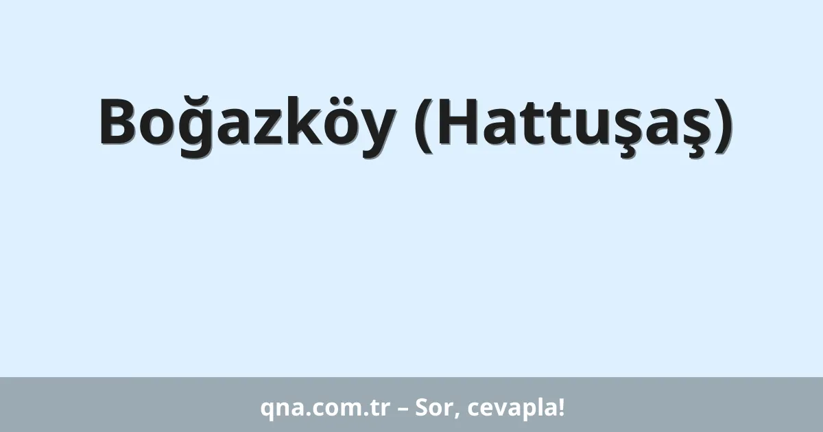 Boğazköy (Hattuşaş)