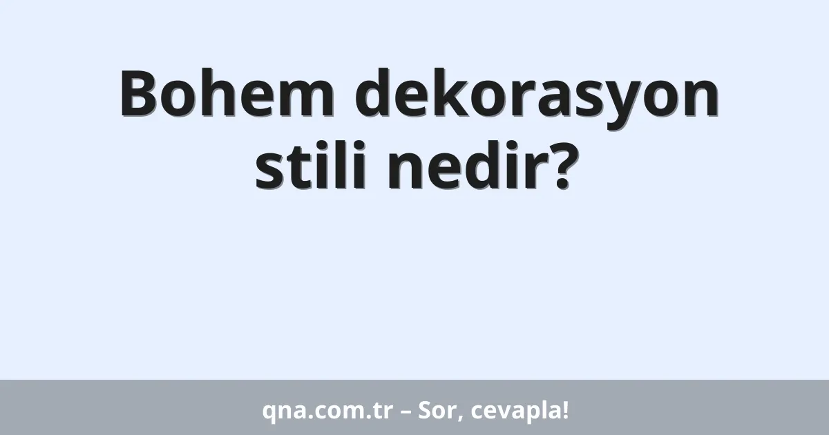 Bohem dekorasyon stili nedir?